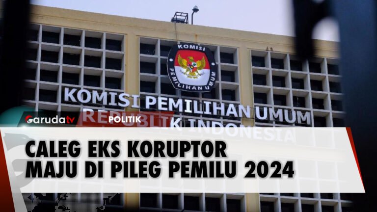 Heboh! Ada Caleg Eks Koruptor Maju Di Pileg Pemilu 2024