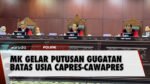Tok! Ini Keputusan MK Soal Gugatan Batas Usia Capres dan Cawapres
