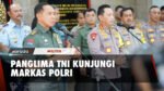 Panglima TNI Bertemu Dengan Kapolri, Bahas Apa?