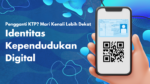 Belum Punya KTP Digital? Begini Cara Membuatnya