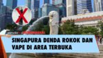 Singapura Beri Denda 2.000 Dollar pada Pengguna Vape dan Rokok