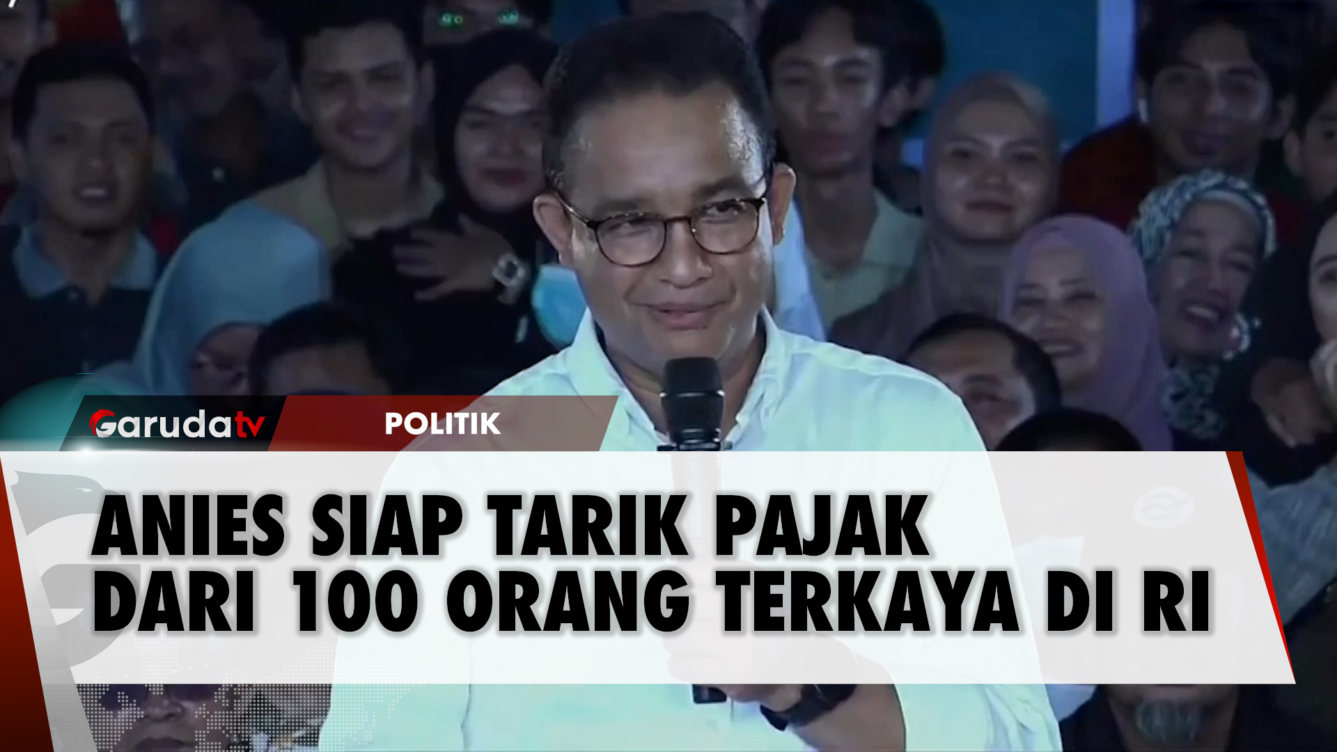 Tegakan Prinsip Keadilan, Anies Siap tarik Pajak Dari 100 Orang Terkaya di Indonesia!