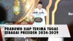 Jadi Presiden Terpilih, Prabowo Subianto Siap Emban Tugas Pimpin Negara