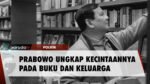 Cerita Prabowo Tentang Kecintaannya dengan Perpustakaan dan Buku