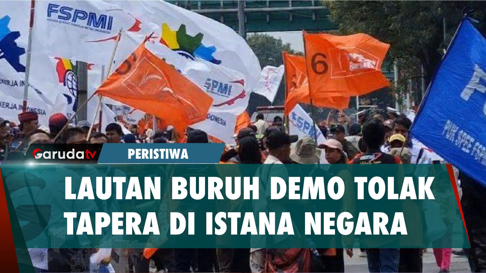 Penampakan Lautan Buruh Demo Tolak Tapera di Istana Negara