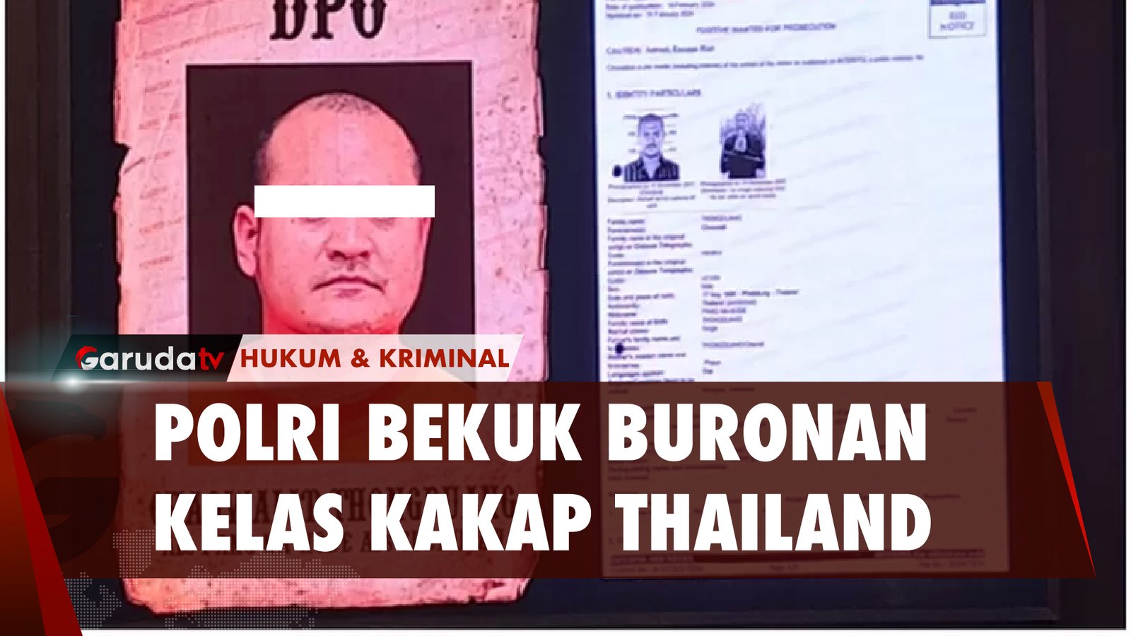 Bravo! Polri Tangkap Buronan No.1 di Thailand