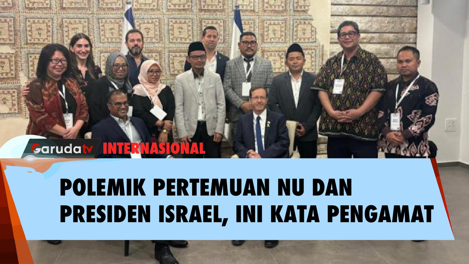 POLEMIK PERTEMUAN NU DAN PRESIDEN ISRAEL, INI KATA PENGAMAT