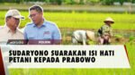 Sudaryono Bicara Soal Tantangan dan Harapan Petani ke Prabowo Subianto
