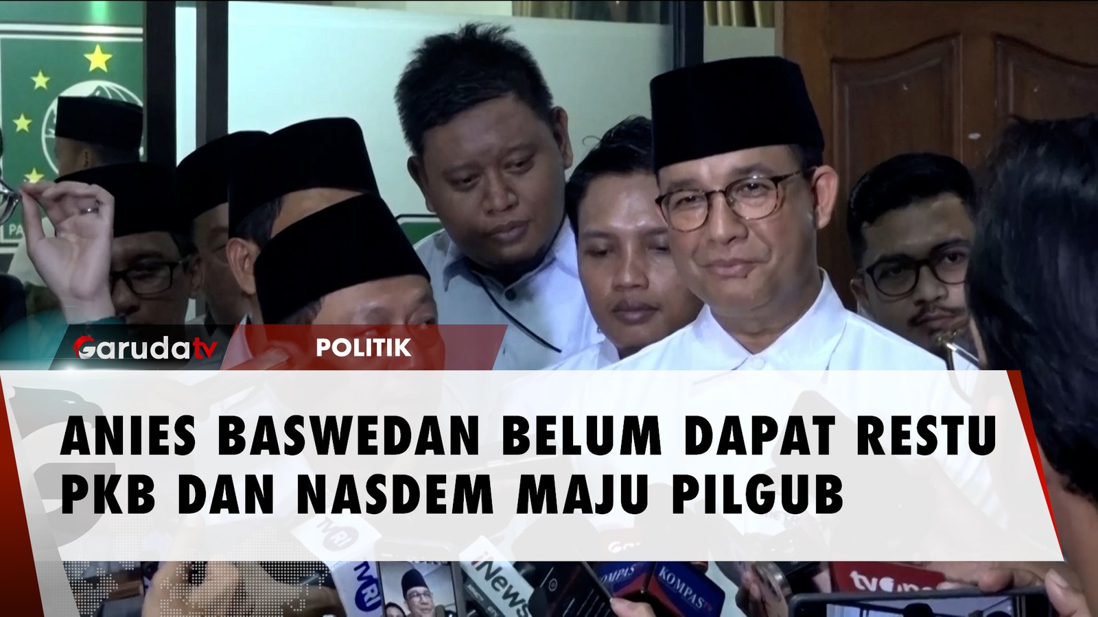ANIES BASWEDAN BELUM DAPAT RESTU PKB DAN NASDEM MAJU PILGUB