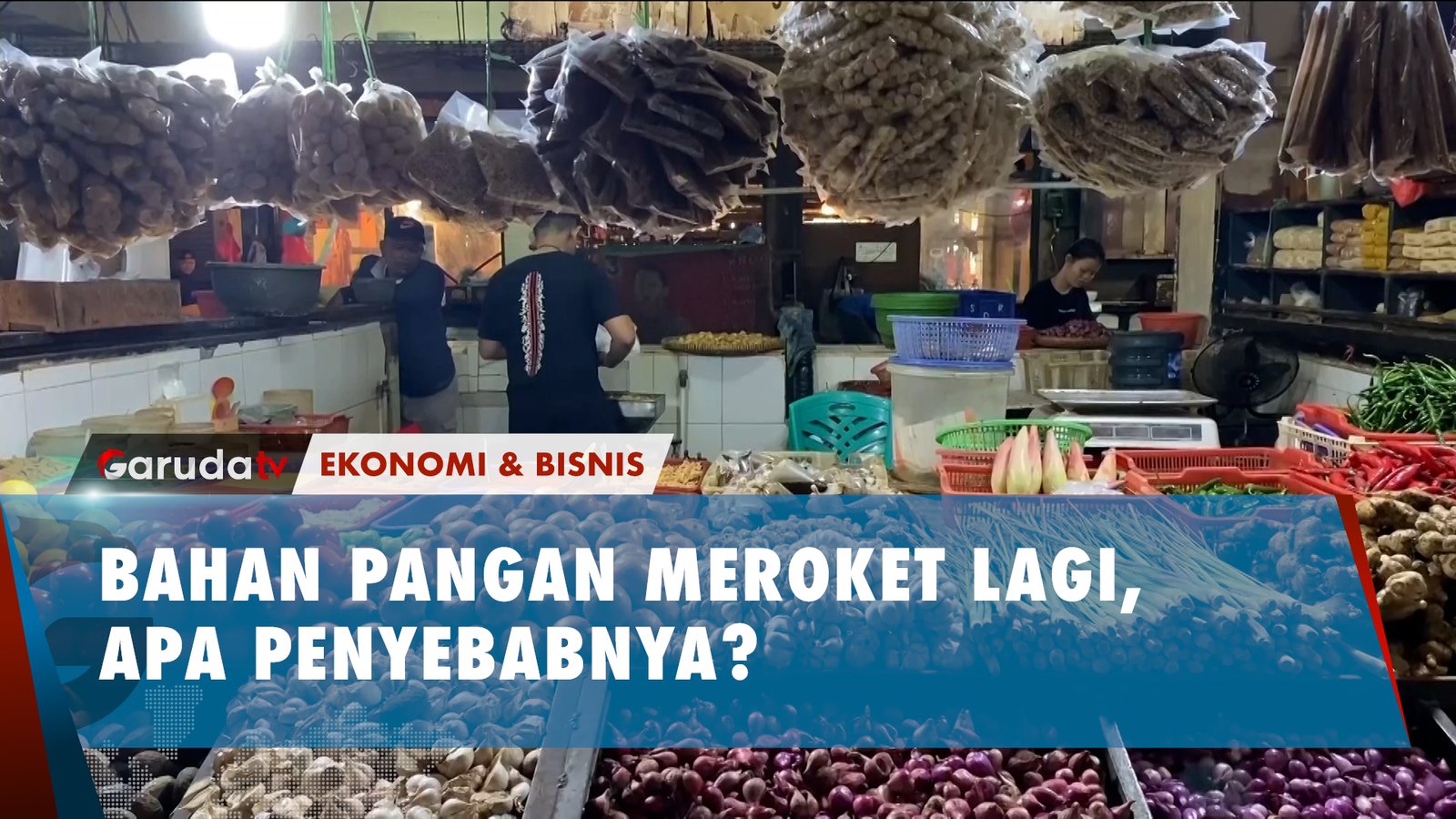 BAHAN PANGAN MEROKET LAGI, APA PENYEBABNYA?