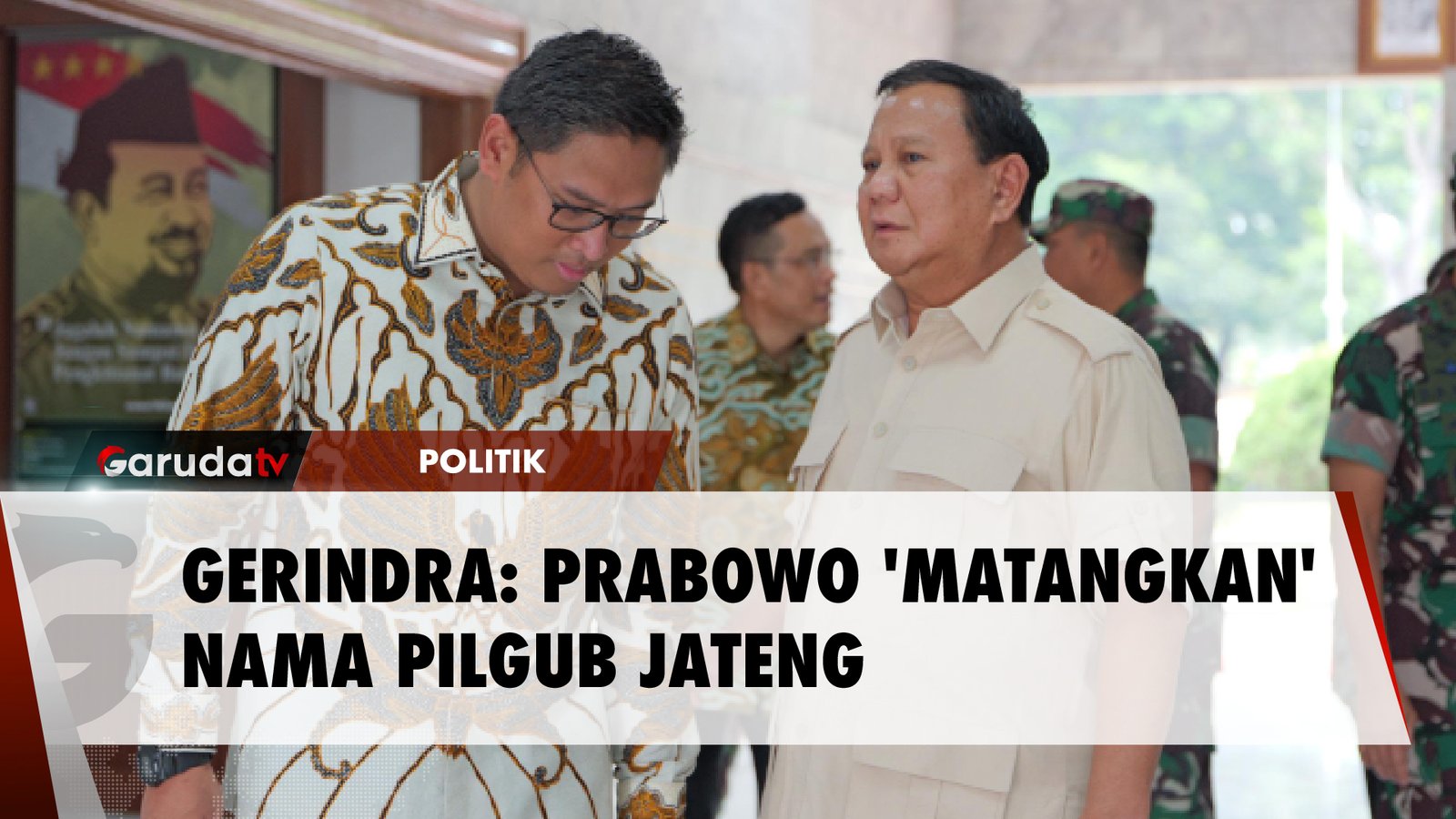 GERINDRA PRABOWO 'MATANGKAN' NAMA PILGUB JATENG