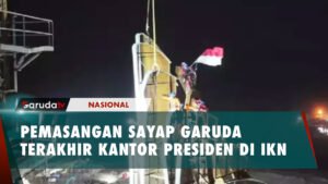 DETIK-DETIK PEMASANGAN SAYAP GARUDA TERAKHIR KANTOR PRESIDEN DI IKN