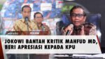 JOKOWI BANTAH KRITIK MAHFUD MD, BERI APRESIASI KEPADA KPU