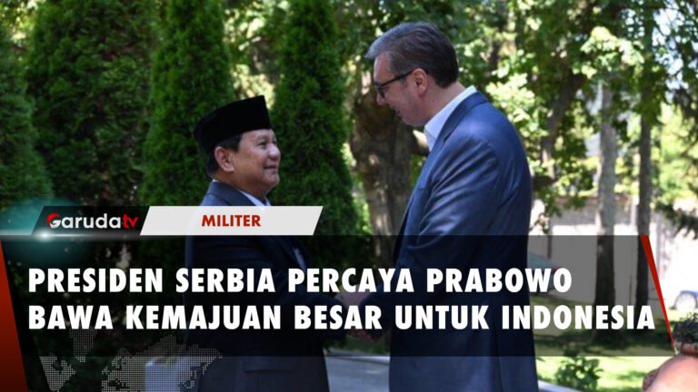 Presiden Serbia Yakin Kepemimpinan Prabowo Akan Membawa Kemajuan untuk Indonesia