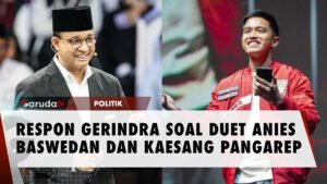 RESPON GERINDRA SOAL DUET ANIES BASWEDAN DAN KAESANG PANGAREP