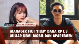 MANAGER FUJI 'TILEP' DANA RP1,3 MILIAR DEMI MOBIL DAN APARTEMEN