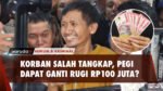 KORBAN SALAH TANGKAP, PEGI DAPAT GANTI RUGI RP100 JUTA