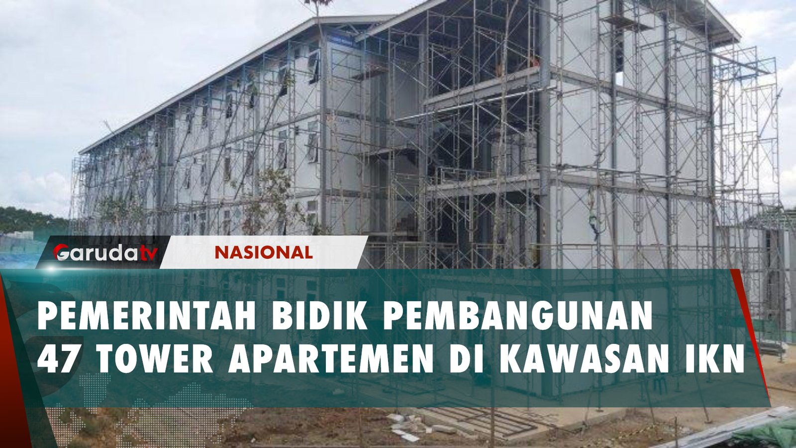 PEMERINTAH BIDIK PEMBANGUNAN 47 TOWER APARTEMEN DI KAWASAN IKN