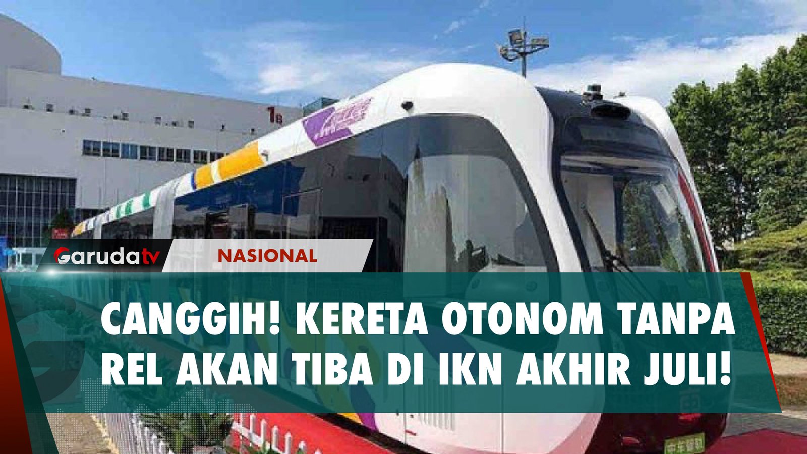 CANGGIH! KERETA OTONOM TANPA REL AKAN TIBA DI IKN AKHIR JULI!