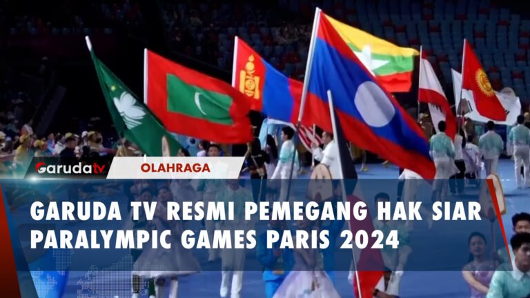 GARUDA TV RESMI PEMEGANG HAK SIAR PARALYMPIC GAMES PARIS 2024