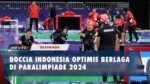 Tim Boccia Indonesia Siap Guncang Paralympic Paris 2024 dengan Keyakinan Penuh