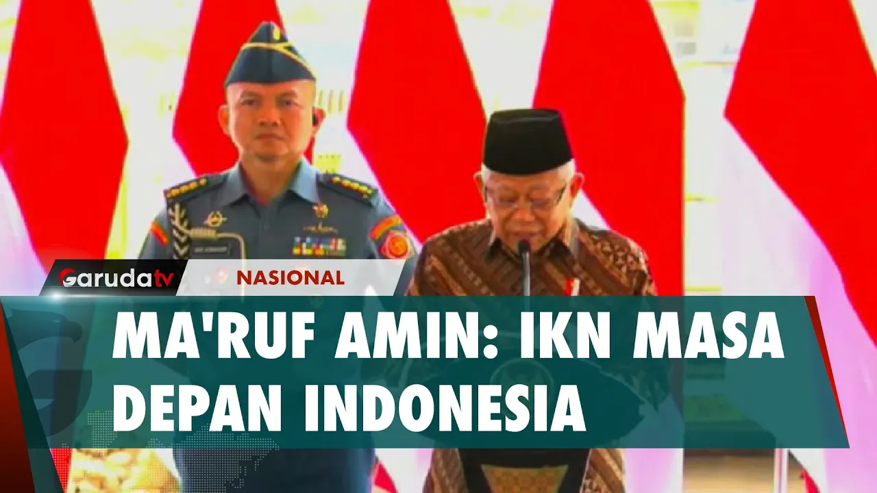Wakil Presiden Indonesia Ma'ruf Amin Bersaksi IKN Masa Depan Indonesia!