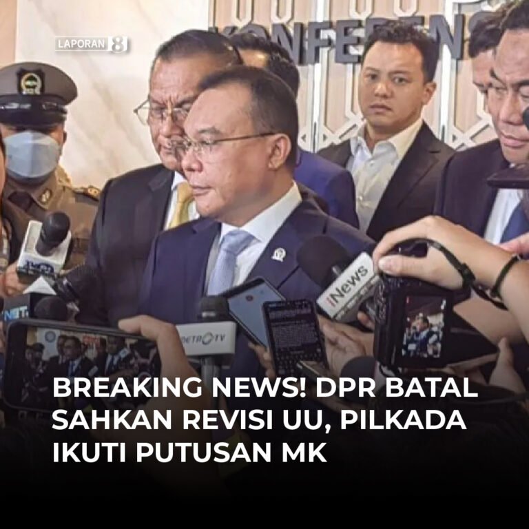 Breaking News! DPR Batal Sahkan Revisi UU, Pilkada Ikuti Putusan MK