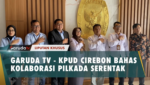 Garuda TV Jalin Silaturahmi dan Kolaborasi dengan KPUD Kota Cirebon untuk Pilkada 2024