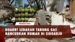Sidoarjo Diguncang Ledakan Tabung Gas, Rumah Hancur Total