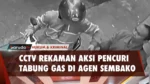 Pencuri Tabung Gas di Toko Sembako Tertangkap Kamera CCTV