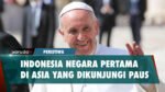 Indonesia Jadi Negara Pertama Perjalanan Apostolik Paus di Asia