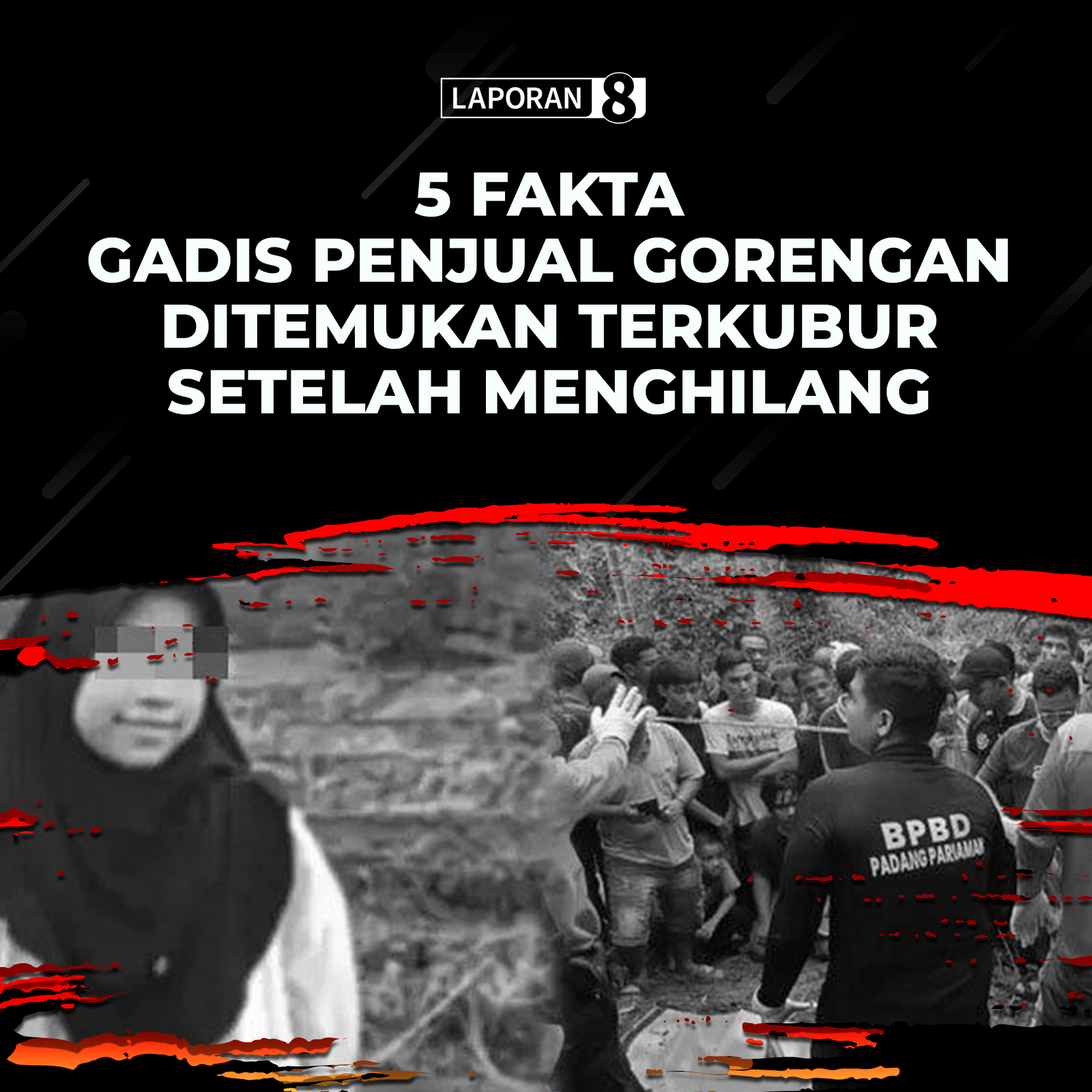 5 Fakta Gadis Penjual Gorengan Ditemukan Terkubur Setelah Menghilang