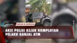 Aksi Kejar-Kejaran Polisi vs Komplotan Pelaku Ganjal ATM