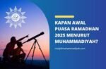 Inilah Tanggal Awal Puasa dan Idul Fitri 2025 yang Ditetapkan Muhammadiyah