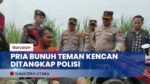 Pria Bunuh Teman Kencan Ditangkap, Motifnya Rampok Harta dan Perhiasan Korban