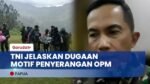 TNI Jelaskan Dugaan Motif OPM Lakukan Penyerangan yang Tewaskan 6 Guru (YouTube/Garuda TV)
