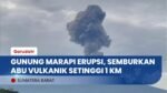 Gunung Marapi di Sumatra Barat Erupsi Lagi, Petugas Minta Masyarakat Waspada!
