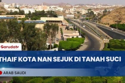 Thaif, Kota Sejuk di Arab Saudi yang Jadi Destinasi Favorit Jemaah Usai Haji
