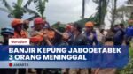 Sebanyak 3 Orang Meninggal Dunia Akibat Banjir Yang Melanda Jabodetabek