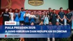 Piala Presiden 2025 Ajang Pemanasan Klub dan Tambah Pendapatan UMKM
