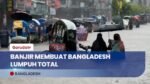 Banjir Besar Rendam Bangladesh, Masyarakat Menderita dan Aktivitas Lumpuh