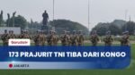 Momen Haru Sambut 173 Prajurit TNI yang Selesai Bertugas di Kongo