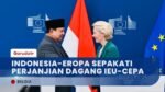 Indonesia dan Uni Eropa Resmi Sepakati IEU-CEPA Setelah 10 Tahun Negosiasi