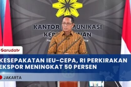 Ekspor Indonesia Diproyeksi Naik 50%, Kesepakatan IEU-CEPA Dicapai Setelah Negosiasi Satu Dekade