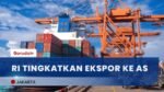 Pemerintah Terus Meningkatkan Produk Ekspor Unggulan Indonesia ke AS