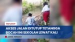 Akses Jalan Ditutup Tetangga, Anak Ini Harus Lewati Kali Untuk Ke Sekolah