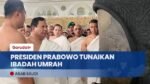 Presiden Prabowo Laksanakan Ibadah Umrah Dan Sapa Jemaah Indonesia Di Mekkah