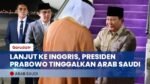 Presiden Prabowo Akhiri Kunjungan Kenegaraannya di Arab Saudi, Kantongi Oleh-Oleh Investasi