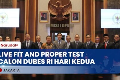 12 Calon Dubes yang Akan Menjalani Fit and Proper Test di Hari Kedua