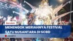 Berbagai Tarian Dan Budaya Ramaikan Festival Satu Nusantara di Kawasan SCBD